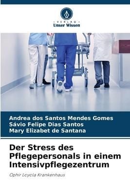 Produktbild: Der Stress des Pflegepersonals in einem Intensivpflegezentrum