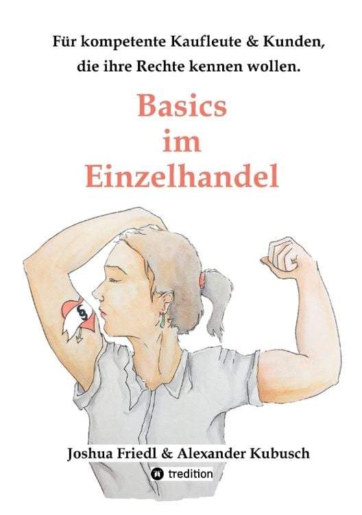 Produktbild: Basics im Einzelhandel: Die wichtigsten Rechtsgrundlagen, mit vielen allt&auml;glichen Beispielen.