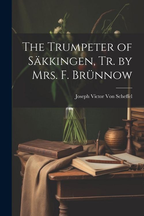 Produktbild: The Trumpeter of S&auml;kkingen, Tr. by Mrs. F. Br&uuml;nnow