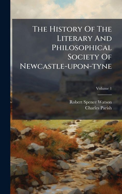 Produktbild: The History Of The Literary And Philosophical Society Of Newcastle-upon-tyne