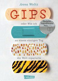 Produktbild: Gips oder Wie ich an einem einzigen Tag die Welt reparierte
