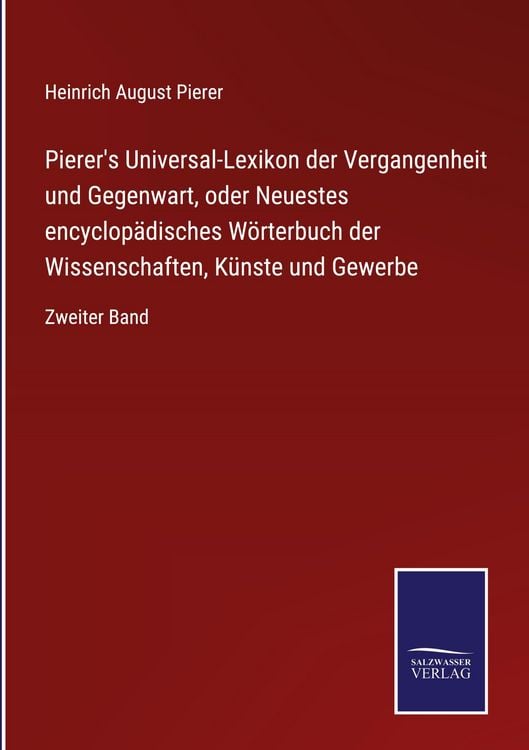 Produktbild: Pierer's Universal-Lexikon der Vergangenheit und Gegenwart, oder Neuestes encyclop&auml;disches W&ouml;rterbuch der Wissenschaften, K&uuml;nste und Gewerbe
