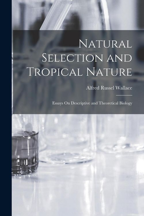 Produktbild: Natural Selection and Tropical Nature: Essays On Descriptive and Theoretical Biology