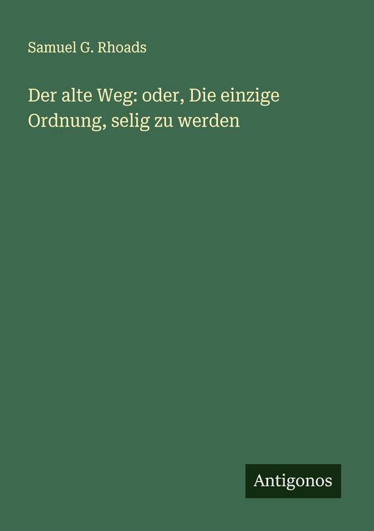 Produktbild: Der alte Weg: oder, Die einzige Ordnung, selig zu werden