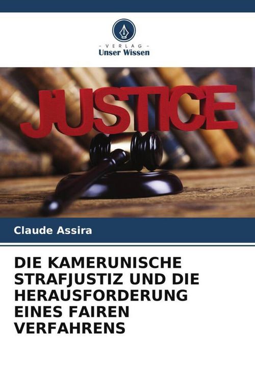 Produktbild: Die Kamerunische Strafjustiz und die Herausforderung Eines Fairen Verfahrens