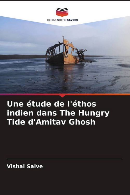 Produktbild: Une &eacute;tude de l'&eacute;thos indien dans The Hungry Tide d'Amitav Ghosh