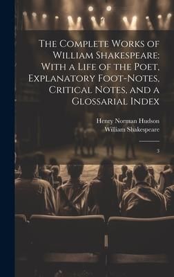 Produktbild: The Complete Works of William Shakespeare: With a Life of the Poet, Explanatory Foot-notes, Critical Notes, and a Glossarial Index: 3