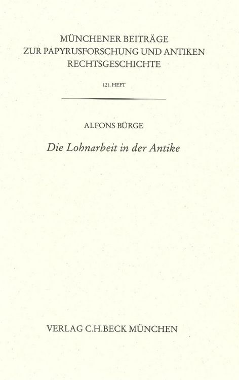 Produktbild: M&uuml;nchener Beitr&auml;ge zur Papyrusforschung Heft 121: Die Lohnarbeit in der Antike