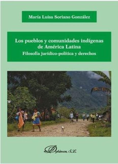Produktbild: Los pueblos y comunidades ind&iacute;genas de Am&eacute;rica Latina : filosof&iacute;a jur&iacute;dico-pol&iacute;tica y derechos
