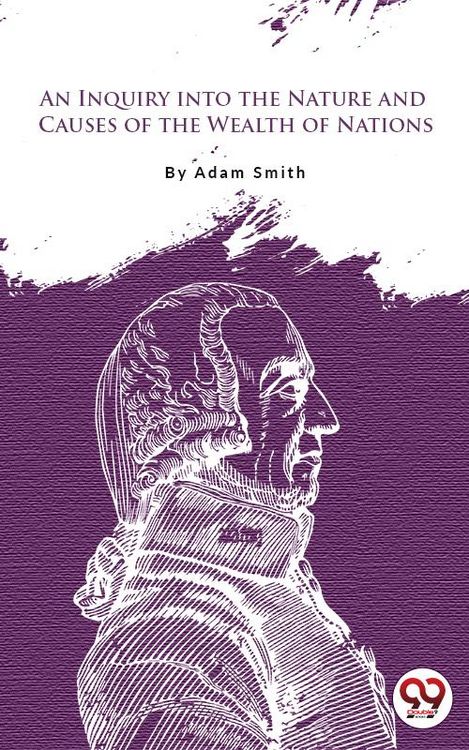 Produktbild: An Inquiry Into The Nature And Causes Of The Wealth Of Nations