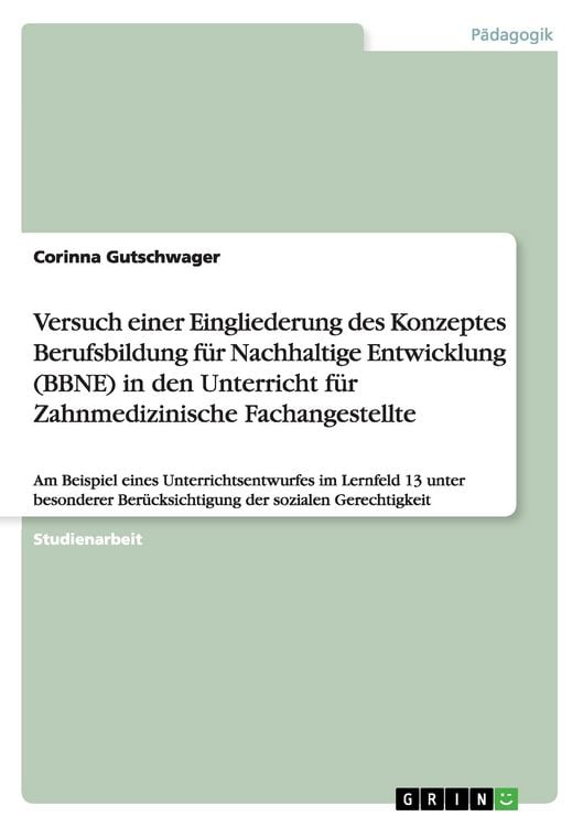 Produktbild: Versuch einer Eingliederung des Konzeptes Berufsbildung f&uuml;r Nachhaltige Entwicklung (BBNE) in den Unterricht f&uuml;r Zahnmedizinische Fachangestellte