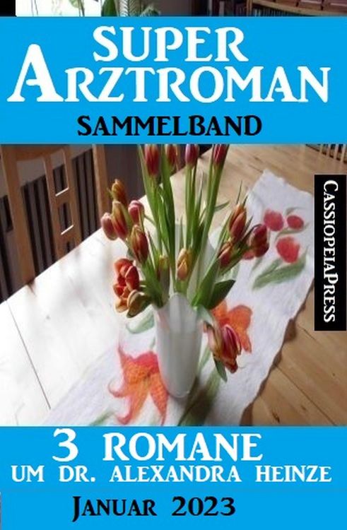 Produktbild: 3 Romane um Dr. Alexandra Heinze: Super Arztroman Sammelband