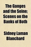 Produktbild: The Ganges and the Seine; Scenes on the Banks of Both
