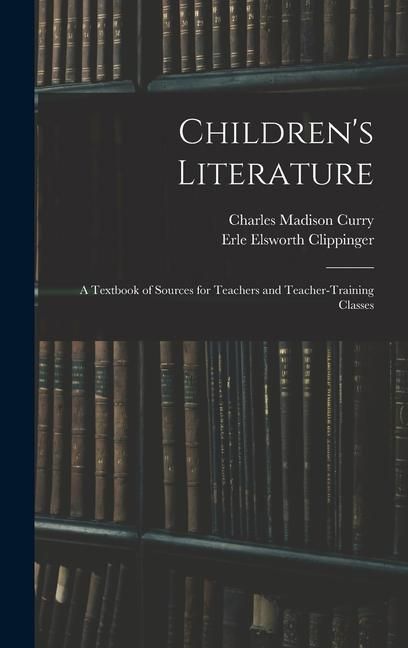 Produktbild: Children's Literature; a Textbook of Sources for Teachers and Teacher-training Classes