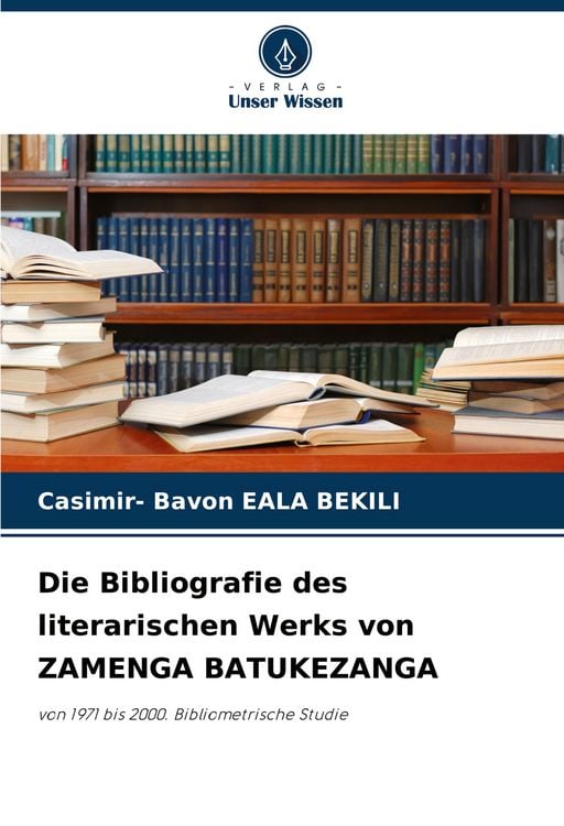Produktbild: Die Bibliografie des literarischen Werks von ZAMENGA BATUKEZANGA