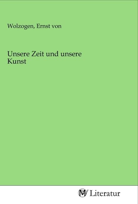 Produktbild: Unsere Zeit und unsere Kunst