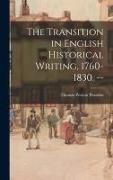 Produktbild: The Transition in English Historical Writing, 1760-1830. --