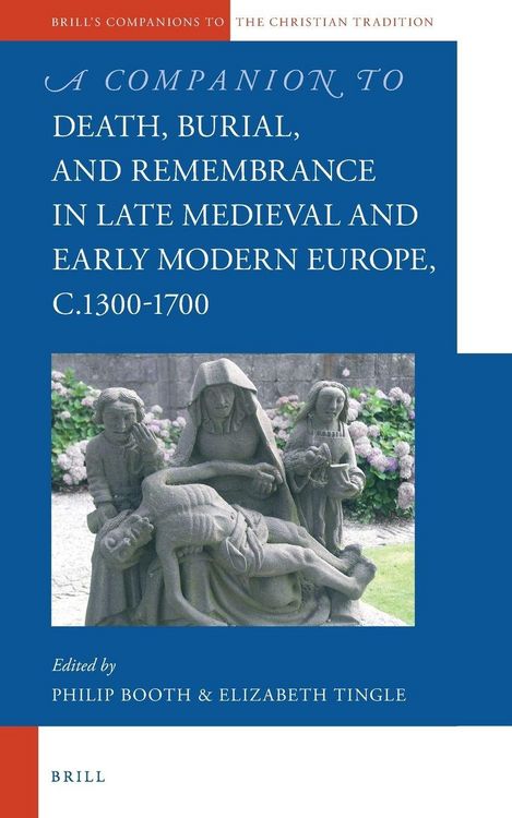 Produktbild: A Companion to Death, Burial, and Remembrance in Late Medieval and Early Modern Europe, C. 1300-1700