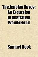 Produktbild: The Jenolan Caves; An Excursion in Australian Wonderland