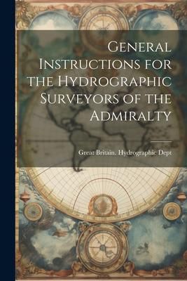 Produktbild: General Instructions for the Hydrographic Surveyors of the Admiralty