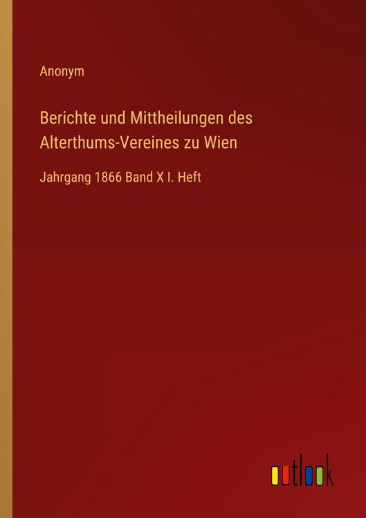 Produktbild: Berichte und Mittheilungen des Alterthums-Vereines zu Wien