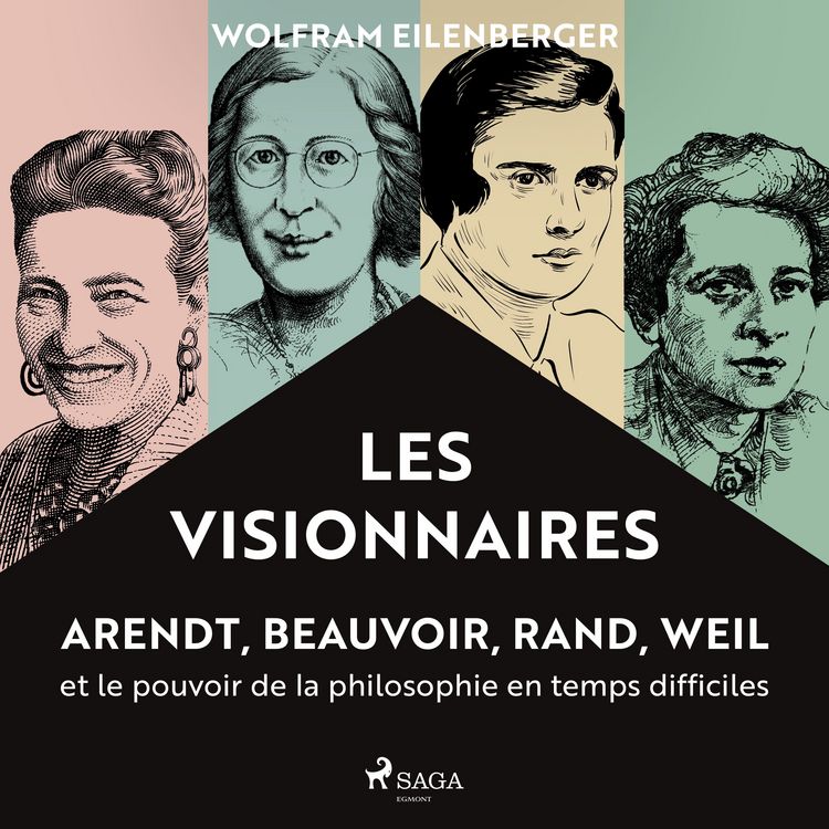 Produktbild: Les Visionnaires&nbsp;: Arendt, Beauvoir, Rand, Weil et le pouvoir de la philosophie en temps difficiles