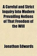Produktbild: A Careful and Strict Inquiry Into Modern Prevailing Notions of That Freedom of the Will