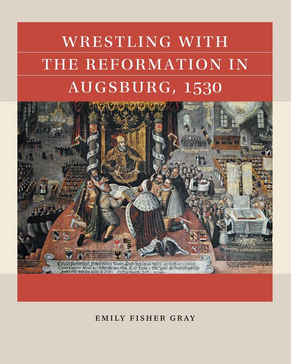 Produktbild: Wrestling with the Reformation in Augsburg, 1530
