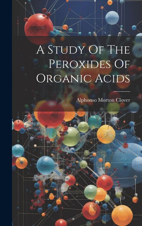 Produktbild: A Study Of The Peroxides Of Organic Acids