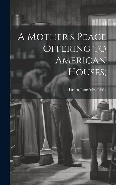 Produktbild: A Mother's Peace Offering to American Houses;