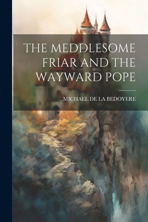 Produktbild: The Meddlesome Friar and the Wayward Pope