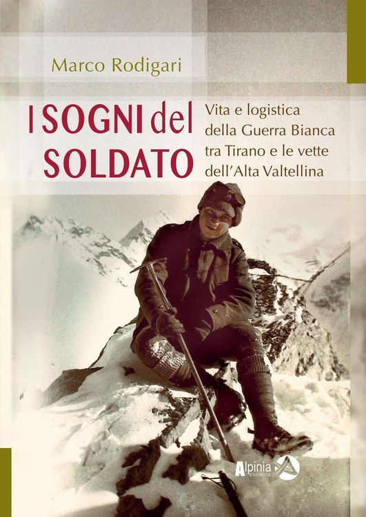 Produktbild: I sogni del soldato. Vita e logistica della Guerra Bianca tra Tirano e le vette dell'Alta Valtellina