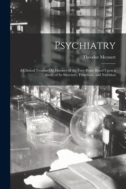 Produktbild: Psychiatry: A Clinical Treatise On Diseases of the Fore-Brain Based Upon a Study of Its Structure, Functions, and Nutrition
