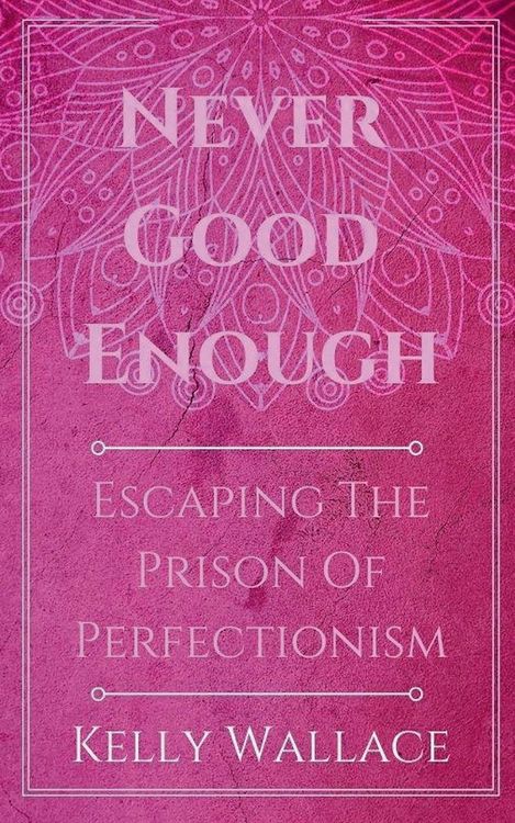 Produktbild: Never Good Enough - Escaping The Prison Of Perfectionism