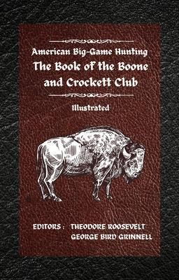 Produktbild: American Big-Game Hunting The Book of the Boone and Crockett Club
