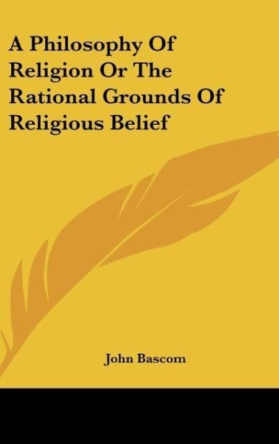 Produktbild: Bascom, J: Philosophy Of Religion Or The Rational Grounds Of