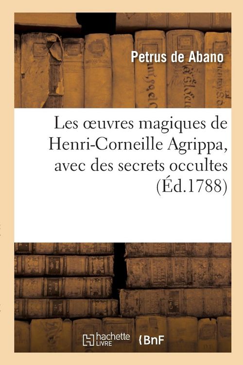 Produktbild: Les Oeuvres Magiques de Henri-Corneille Agrippa, Latin Et Fran&ccedil;ais, Avec Des Secrets Occultes