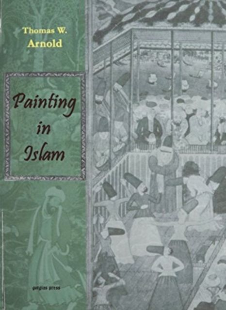 Produktbild: Arnold, T: Painting in Islam, A Study of the Place of Pictor