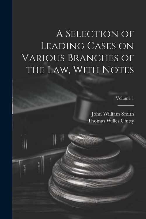 Produktbild: A Selection of Leading Cases on Various Branches of the Law, With Notes; Volume 1