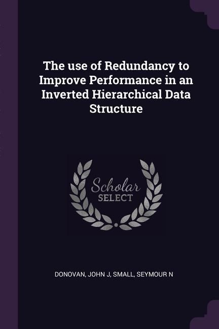 Produktbild: The use of Redundancy to Improve Performance in an Inverted Hierarchical Data Structure