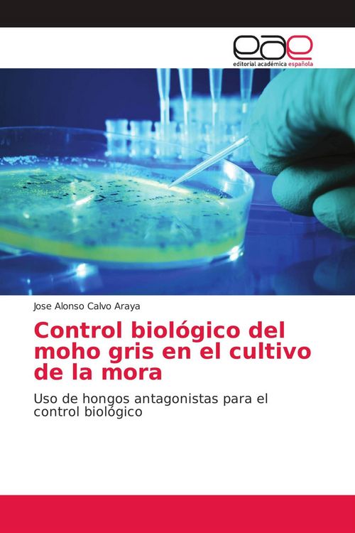 Produktbild: Control biol&oacute;gico del moho gris en el cultivo de la mora