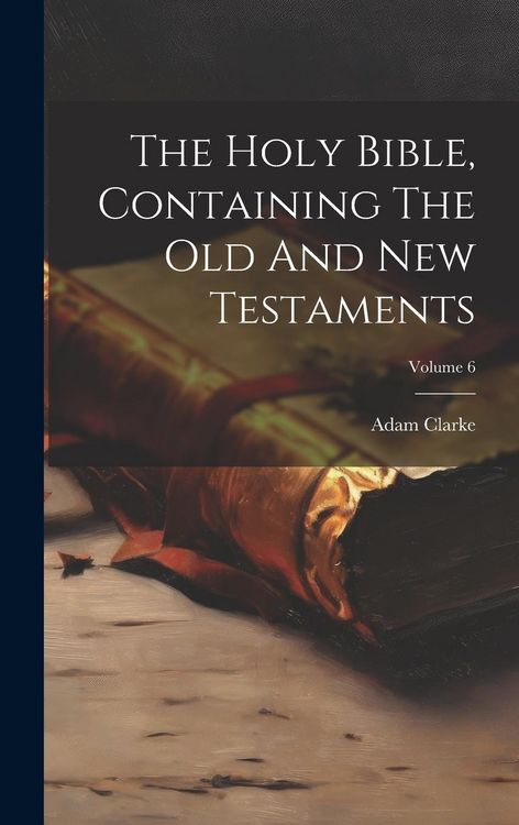 Produktbild: The Holy Bible, Containing The Old And New Testaments; Volume 6