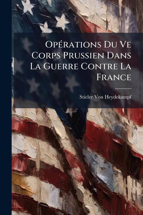 Produktbild: Op&Atilde;(c)rations Du Ve Corps Prussien Dans La Guerre Contre La France