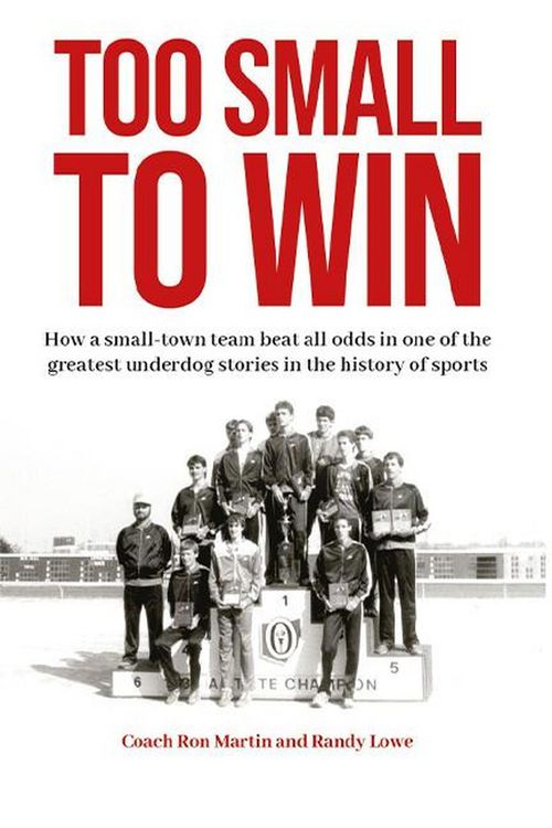 Produktbild: Too Small to Win: How a Small-Town Team Beat All Odds in One of the Greatest Underdog Stories in the History of Sports