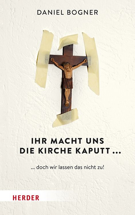 Produktbild: Ihr macht uns die Kirche kaputt...