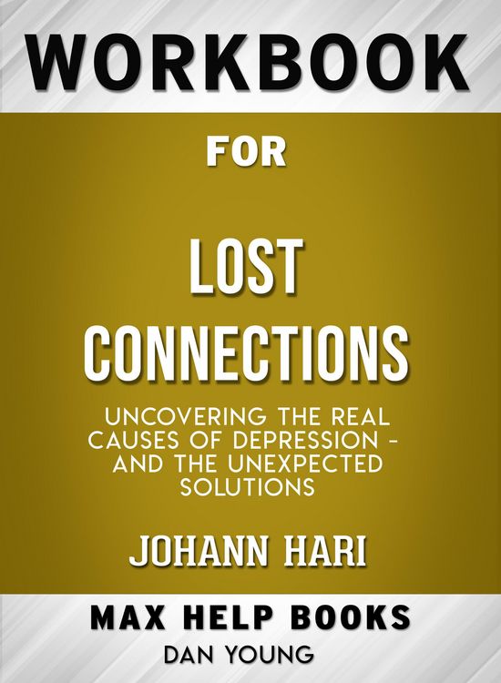 Produktbild: Workbook for Lost Connections: Uncovering the Real Causes of Depression - and the Unexpected Solutions (Max-Help Books)