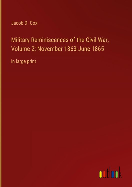 Produktbild: Military Reminiscences of the Civil War, Volume 2; November 1863-June 1865