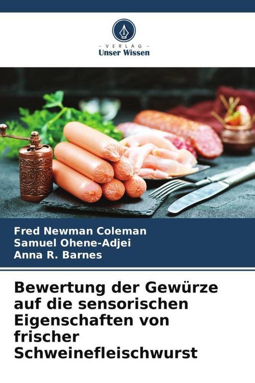 Produktbild: Bewertung der Gew&uuml;rze auf die sensorischen Eigenschaften von frischer Schweinefleischwurst