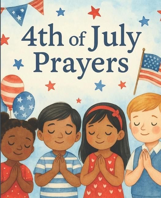 Produktbild: 4th of July Prayers for Kids - Beautiful Prayers for This Special Occasion
