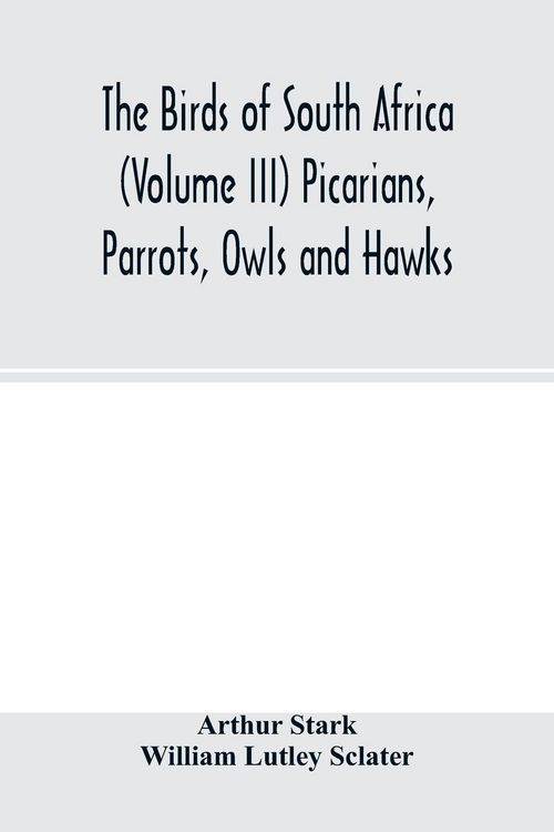 Produktbild: The birds of South Africa (Volume III) Picarians, Parrots, Owls and Hawks